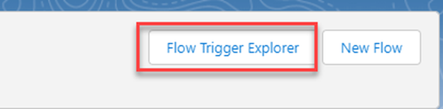 Open Flows in setup. Then click the Flow Trigger Explorer option.